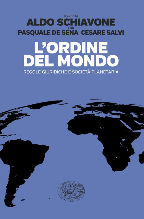 L'ordine Del Mondo. Regole Giuridiche E Societa Planetaria Aldo Schiavone Eina
