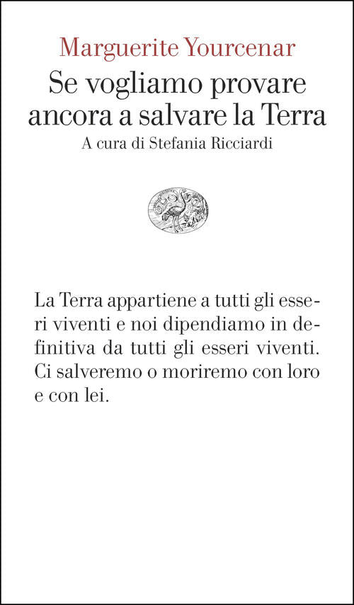 Se Vogliamo Provare Ancora A Salvare La Terra Marguerite Yourcenar Einaudi 202