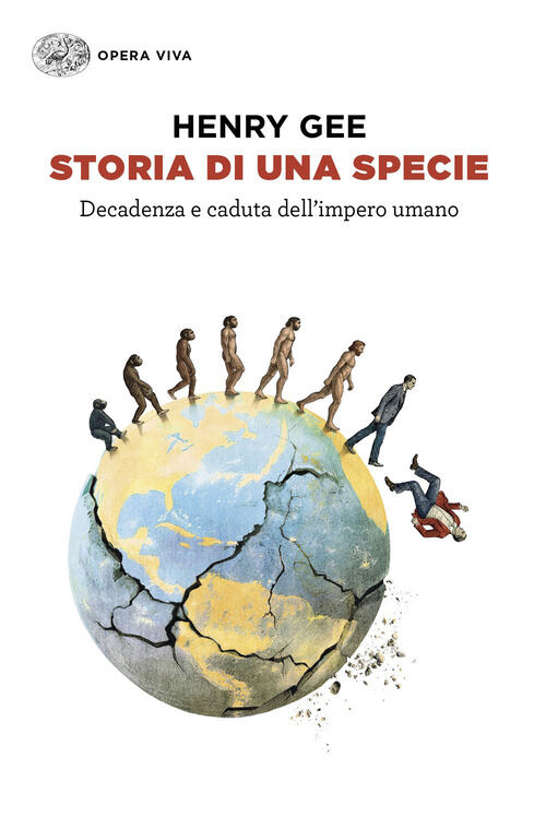 Storia Di Una Specie. Decadenza E Caduta Dell'impero Umano Henry Gee Einaudi 2