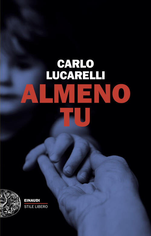 Almeno Tu Carlo Lucarelli Einaudi 2025