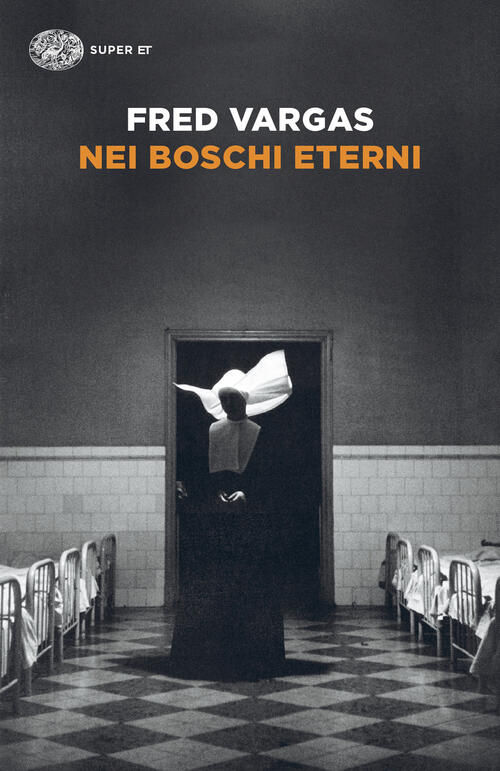 Nei Boschi Eterni. I Casi Del Commissario Adamsberg. Vol. 5 Fred Vargas Einaud