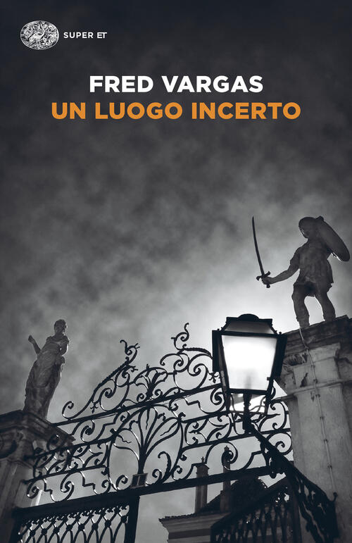 Un Luogo Incerto. I Casi Del Commissario Adamsberg. Vol. 6 Fred Vargas Einaudi