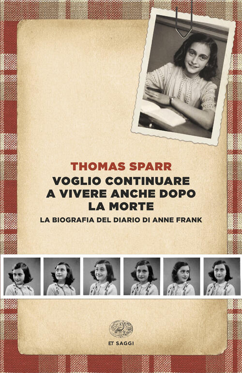 Voglio Continuare A Vivere Anche Dopo La Morte. La Biografia Del Diario Di Ann