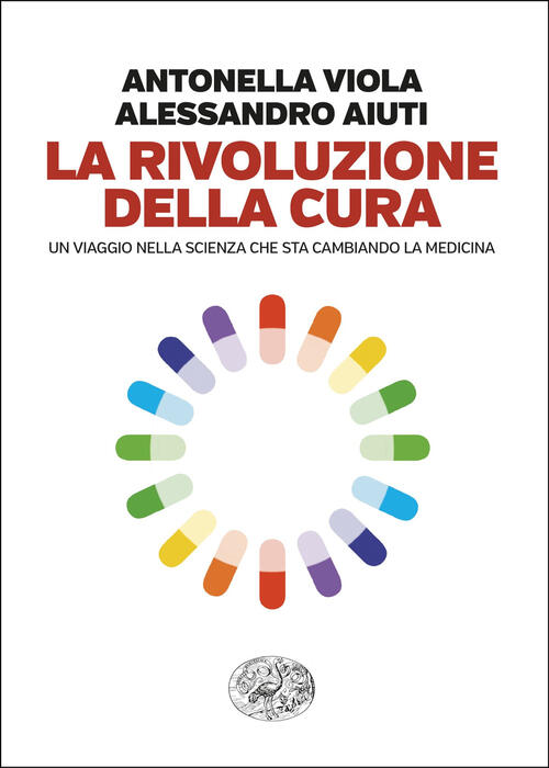 La Rivoluzione Della Cura. Un Viaggio Nella Scienza Che Sta Cambiando La Medic