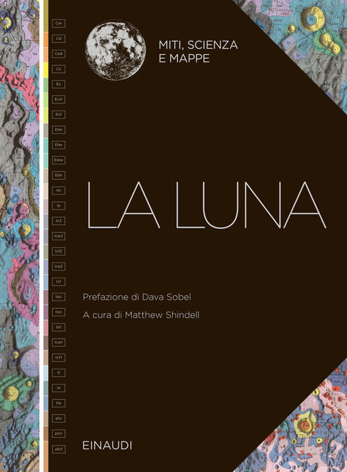 La Luna. Miti, Scienza E Mappe Einaudi 2024