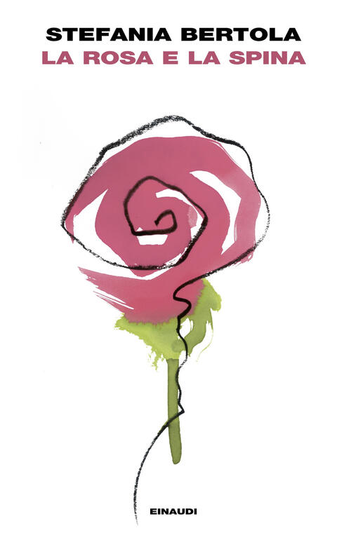 La Rosa E La Spina Stefania Bertola Einaudi 2025