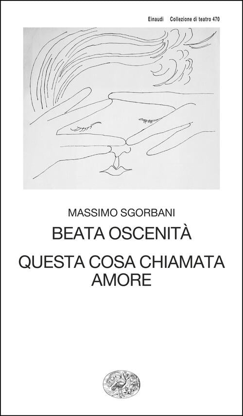 Beata Oscenita. Questa Cosa Chiamata Amore Massimo Sgorbani Einaudi 2025