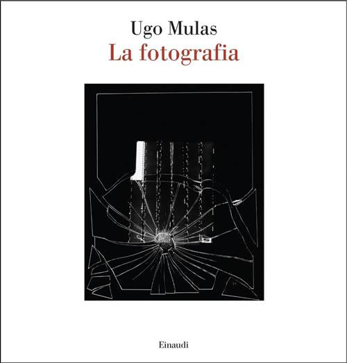 La Fotografia Ugo Mulas Einaudi 2025