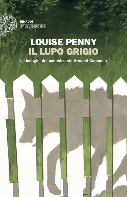 Il Lupo Grigio. Le Indagini Del Commissario Armand Gamache Louise Penny Einaud