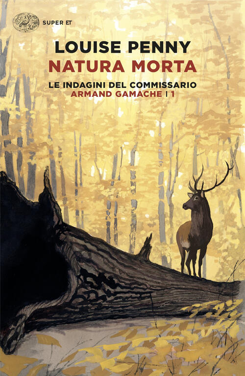 Natura Morta. Le Indagini Del Commissario Armand Gamache. Vol. 1 Louise Penny