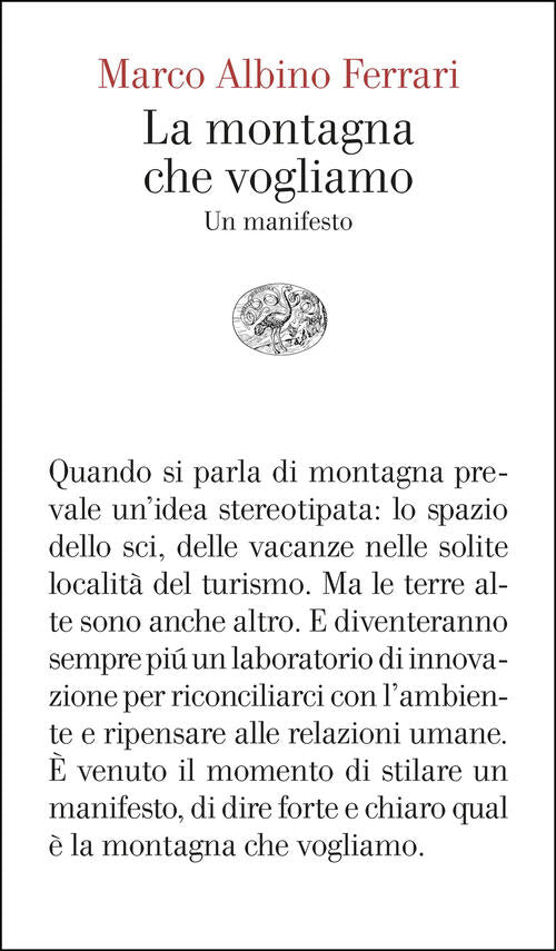 La Montagna Che Vogliamo. Un Manifesto Marco Albino Ferrari Einaudi 2025