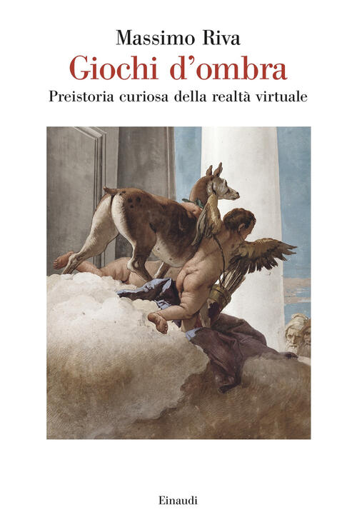 Giochi D'ombra. Preistoria Curiosa Della Realta Virtuale Massimo Riva Einaudi