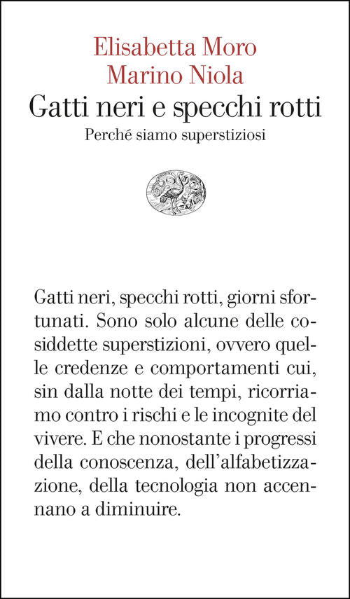 Gatti Neri E Specchi Rotti. Perche Siamo Superstiziosi Elisabetta Moro Einaudi