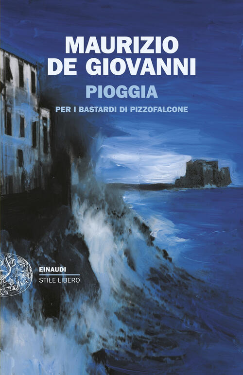 Pioggia Per I Bastardi Di Pizzofalcone Maurizio De Giovanni Einaudi 2025
