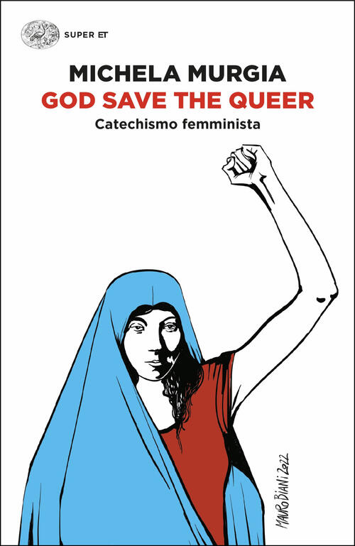 God Save The Queer. Catechismo Femminista Michela Murgia Einaudi 2025