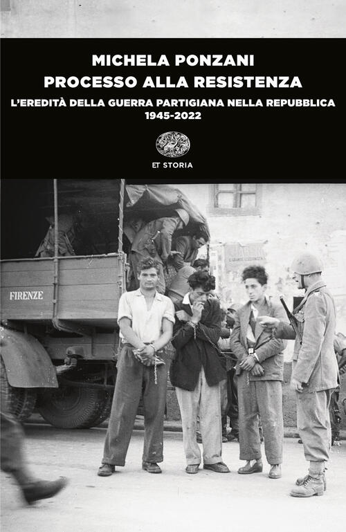 Processo Alla Resistenza. L’Eredita Della Guerra Partigiana Nella Repubblica (