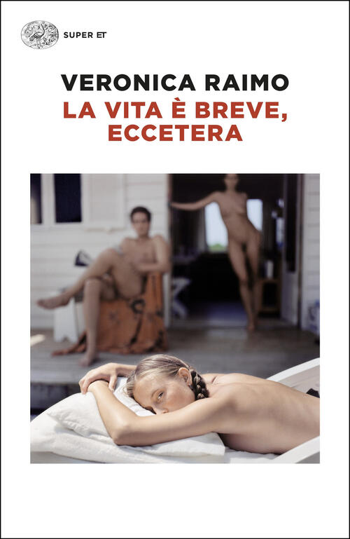 La Vita E Breve, Eccetera Veronica Raimo Einaudi 2025
