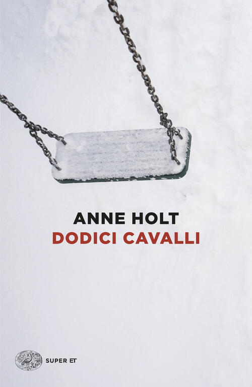Dodici Cavalli Anne Holt Einaudi 2025