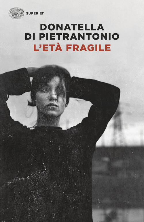 L'eta Fragile Donatella Di Pietrantonio Einaudi 2026