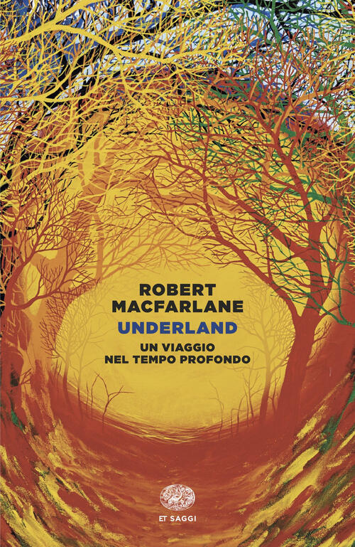 Underland Robert Macfarlane Einaudi 2025