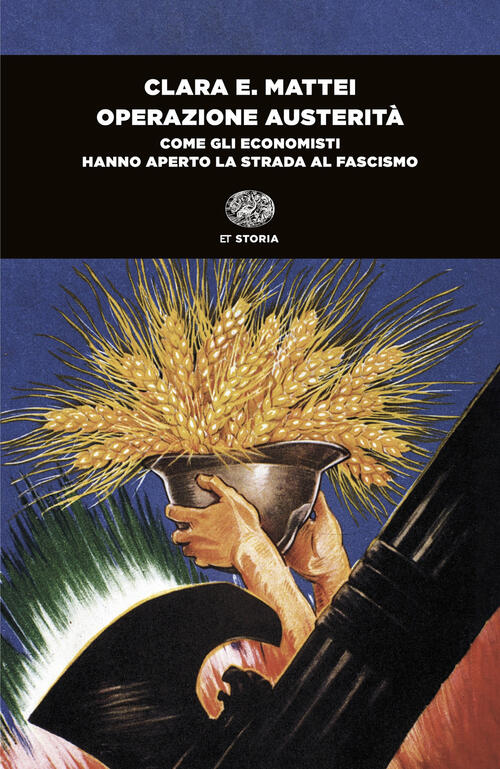 Operazione Austerita. Come Gli Economisti Hanno Aperto La Strada Al Fascismo C