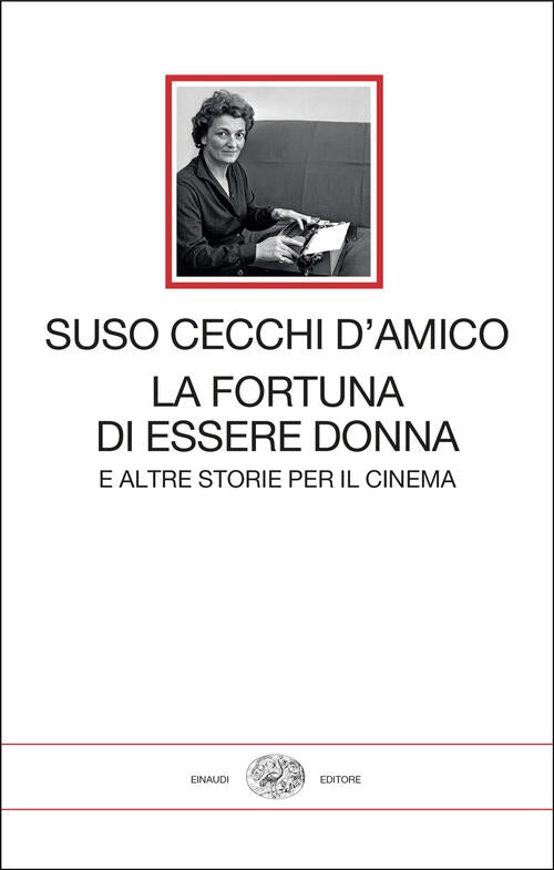 La Fortuna Di Essere Donna. E Altre Storie Per Il Cinema Suso Cecchi D'amico E