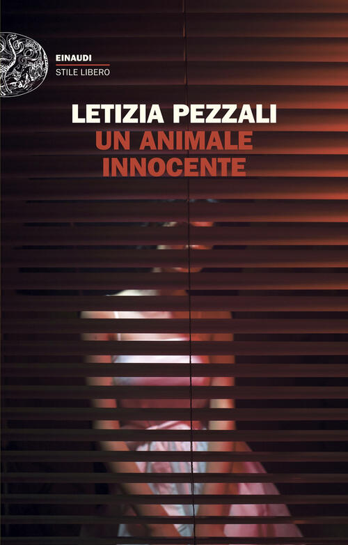 Un Animale Innocente Letizia Pezzali Einaudi 2025