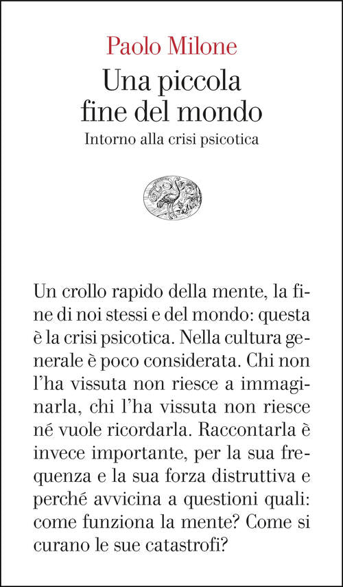 Una Piccola Fine Del Mondo. Intorno Alla Crisi Psicotica Paolo Milone Einaudi