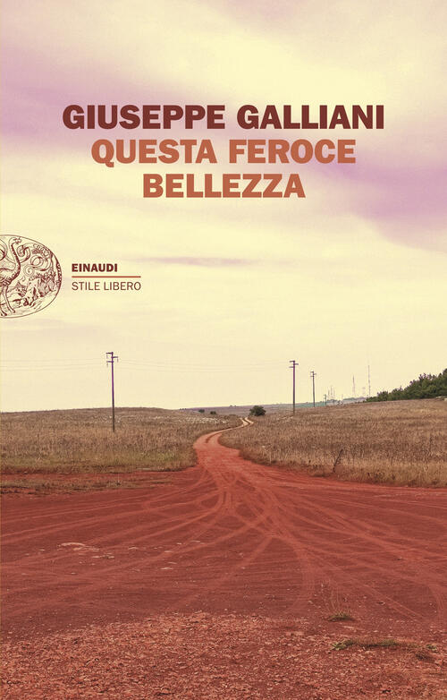 Questa Feroce Bellezza Giuseppe Galliani Einaudi 2026