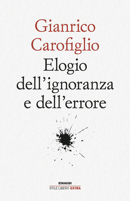 Elogio Dell'ignoranza E Dell'errore Gianrico Carofiglio Einaudi 2024