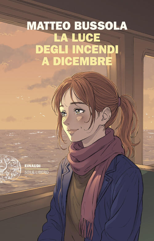 La Luce Degli Incendi A Dicembre Matteo Bussola Einaudi 2025