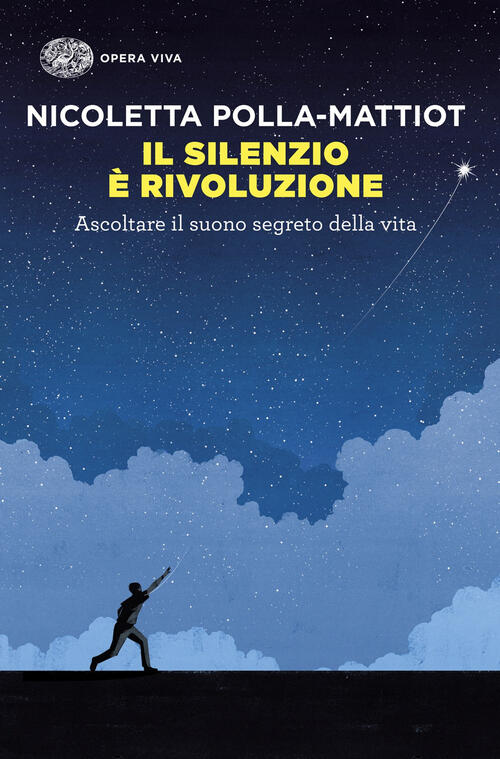 Il Silenzio E Rivoluzione. Ascoltare Il Suono Segreto Della Vita Nicoletta Pol