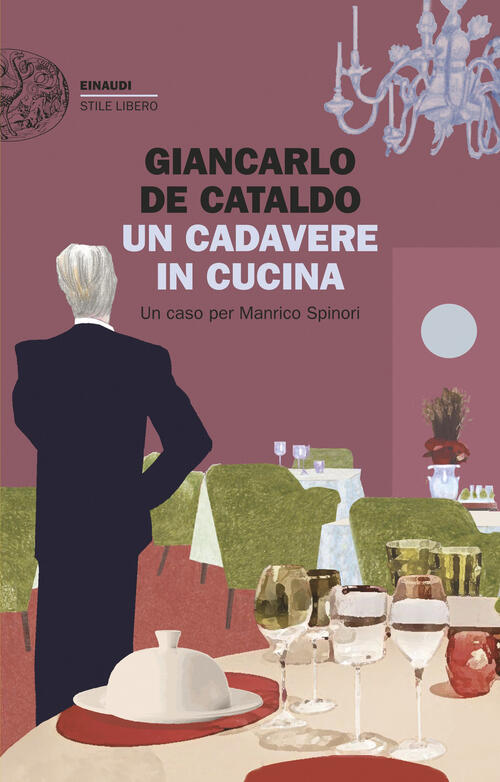 Un Cadavere In Cucina. Un Caso Per Manrico Spinori Giancarlo De Cataldo Einaud