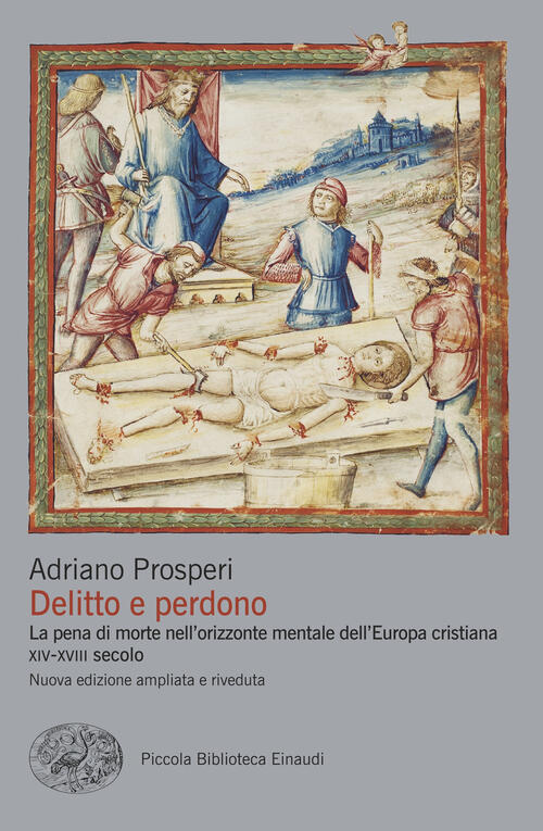 Delitto E Perdono. La Pena Di Morte Nell'orizzonte Mentale Dell'europa Cristia