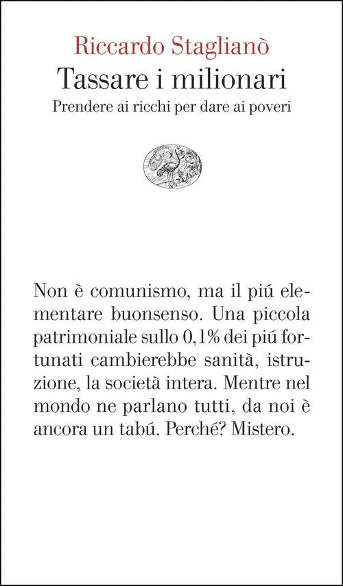 Tassare I Milionari. Prendere Ai Ricchi Per Dare Ai Poveri Riccardo Stagliano