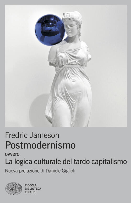 Postmodernismo. Ovvero La Logica Culturale Del Tardo Capitalismo Fredric James