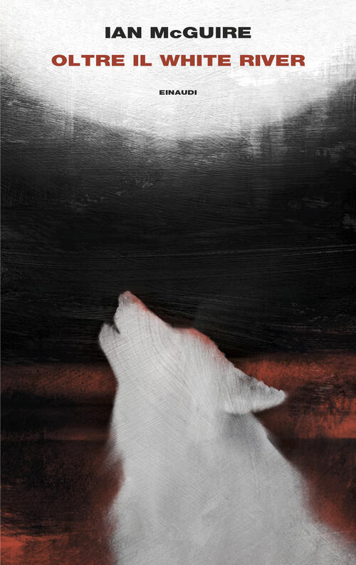 Oltre Il White River Ian Mcguire Einaudi 2026