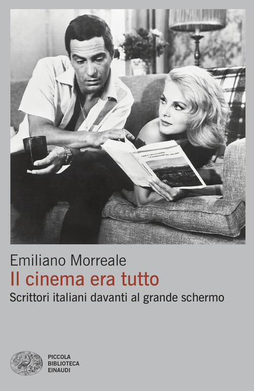Il Cinema Era Tutto. Scrittori Italiani Davanti Al Grande Schermo Emiliano Mor