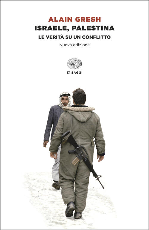 Israele, Palestina. La Verita Su Un Conflitto Alain Gresh Einaudi 2025