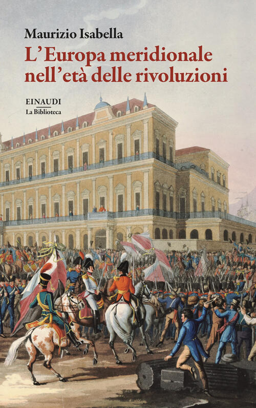 L'europa Meridionale Nell'eta Delle Rivoluzioni Maurizio Isabella Einaudi 2026
