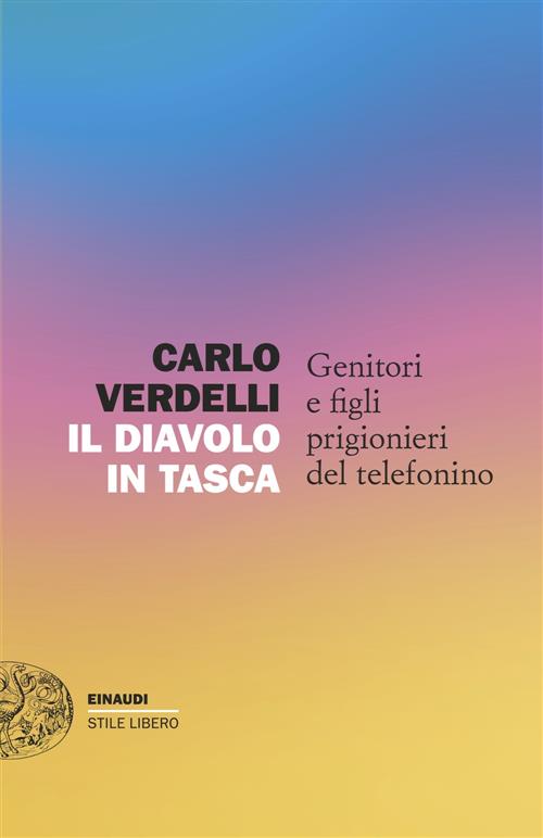 Il Diavolo In Tasca. Genitori E Figli Prigionieri Del Telefonino Carlo Verdell