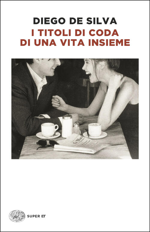 I Titoli Di Coda Di Una Vita Insieme Diego De Silva Einaudi 2026