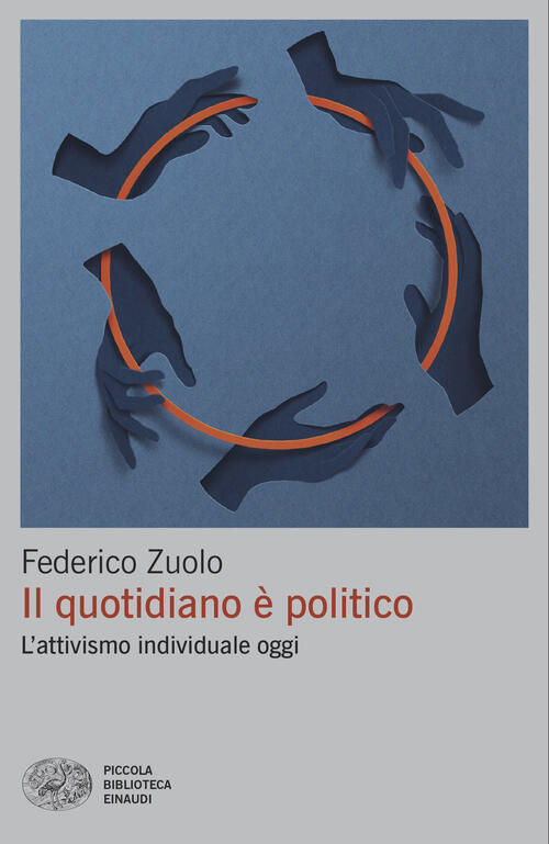 Il Quotidiano E Politico. L'attivismo Individuale Oggi Federico Zuolo Einaudi