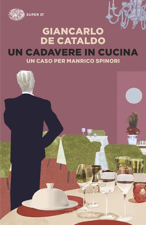 Un Cadavere In Cucina. Un Caso Per Manrico Spinori Giancarlo De Cataldo Einaud