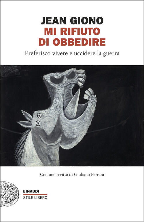 Mi Rifiuto Di Obbedire. Preferisco Vivere E Uccidere La Guerra Jean Giono Eina