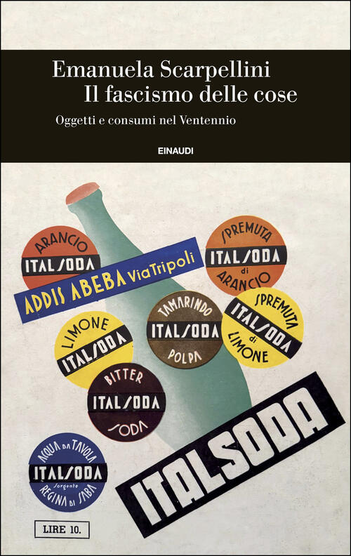 Il Fascismo Delle Cose. Oggetti E Consumi Nel Ventennio Emanuela Scarpellini E