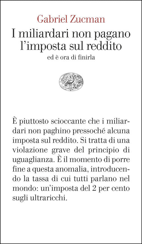 I Miliardari Non Pagano L'imposta Sul Reddito. Ed E Ora Di Finirla Gabriel Zuc