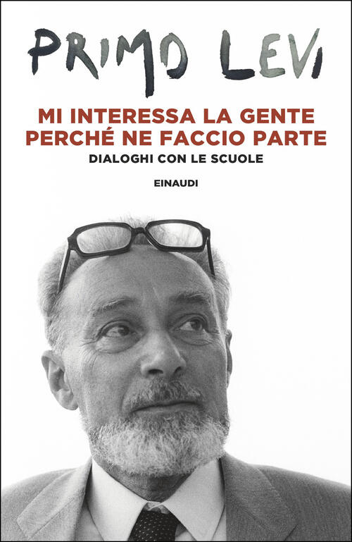 Mi Interessa La Gente Perche Ne Faccio Parte. Dialoghi Con Le Scuole Primo Lev