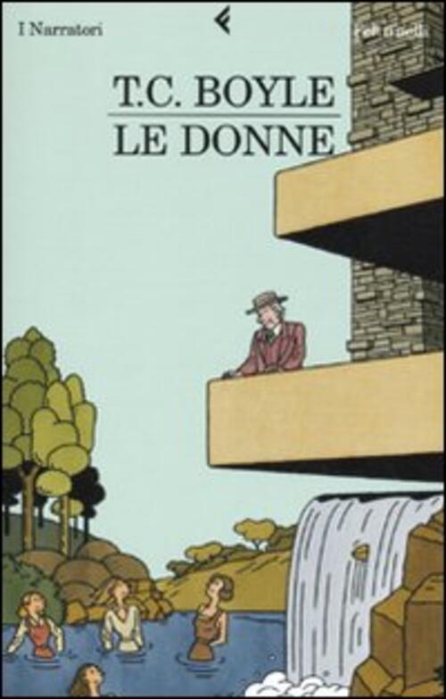 Le Donne T. Coraghessan Boyle Feltrinelli 2009