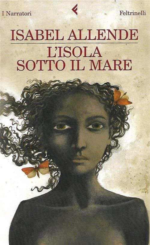L'isola Sotto Il Mare Isabel Allende Feltrinelli 2009